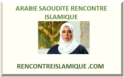 ARABIE SAOUDITE RENCONTRE ISLAMIQUE