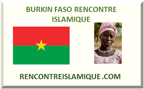 BURKIN FASO RENCONTRE ISLAMIQUE