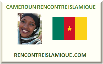 CAMEROUN RENCONTRE ISLAMIQUE