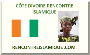 CÔTE DIVOIRE RENCONTRE ISLAMIQUE