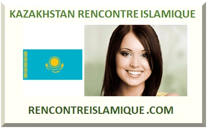 KAZAKHSTAN RENCONTRE ISLAMIQUE