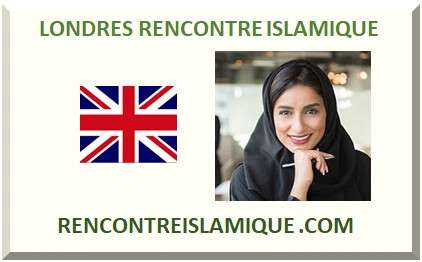 LONDRES RENCONTRE ISLAMIQUE GRANDE-BRETAGNE