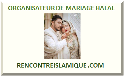 ORGANISATEUR DE MARIAGE HALAL 2022 2023